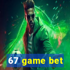 67 game bet